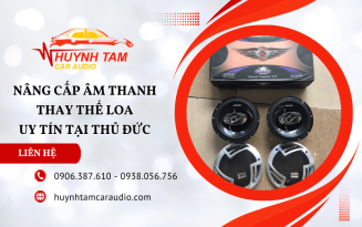 Dịch vụ nâng cấp âm thanh, thay thế loa ô tô tại Thủ Đức